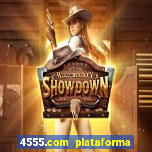 4555.com plataforma de jogos